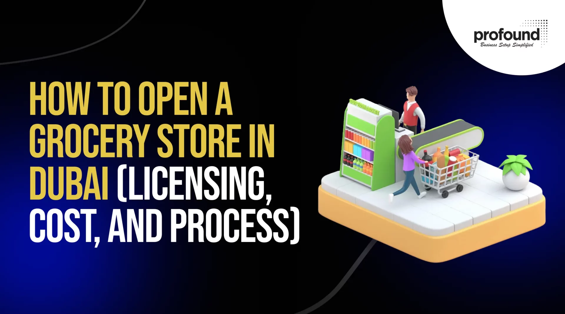 How to Open a Grocery Store in Dubai